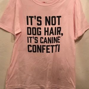 “It’s Not Dog Hair, It’s Canine Confetti” Tee